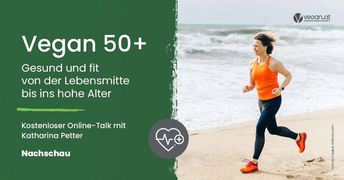 Nachschau Online-Talk „Vegan 50 plus – gesund und fit von der Lebensmitte bis ins hohe Alter“ mit Katharina Petter